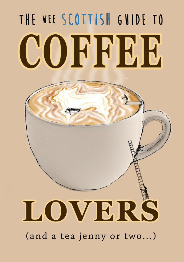 The Wee Scottish Guide to Coffee Lovers Cover